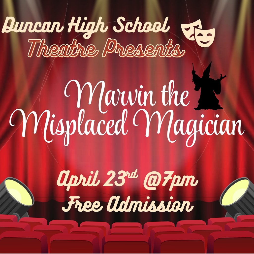 Tonight! Duncan High School Theatre Presents 🎭  Marvin the Misplaced Magician  Join us for a magical evening of theatre!  📅 Date: Tonight, April 23, 2026 🕖 Time: 7:00 PM 🎟️ Admission: FREE 📍 Location: Duncan High School  Written by Ron Sullivan, this enchanting production features an incredible cast and crew who have worked hard to bring this story to life!  Come support our talented Demon performers and enjoy a night of laughter, magic, and entertainment. We can't wait to see you there!