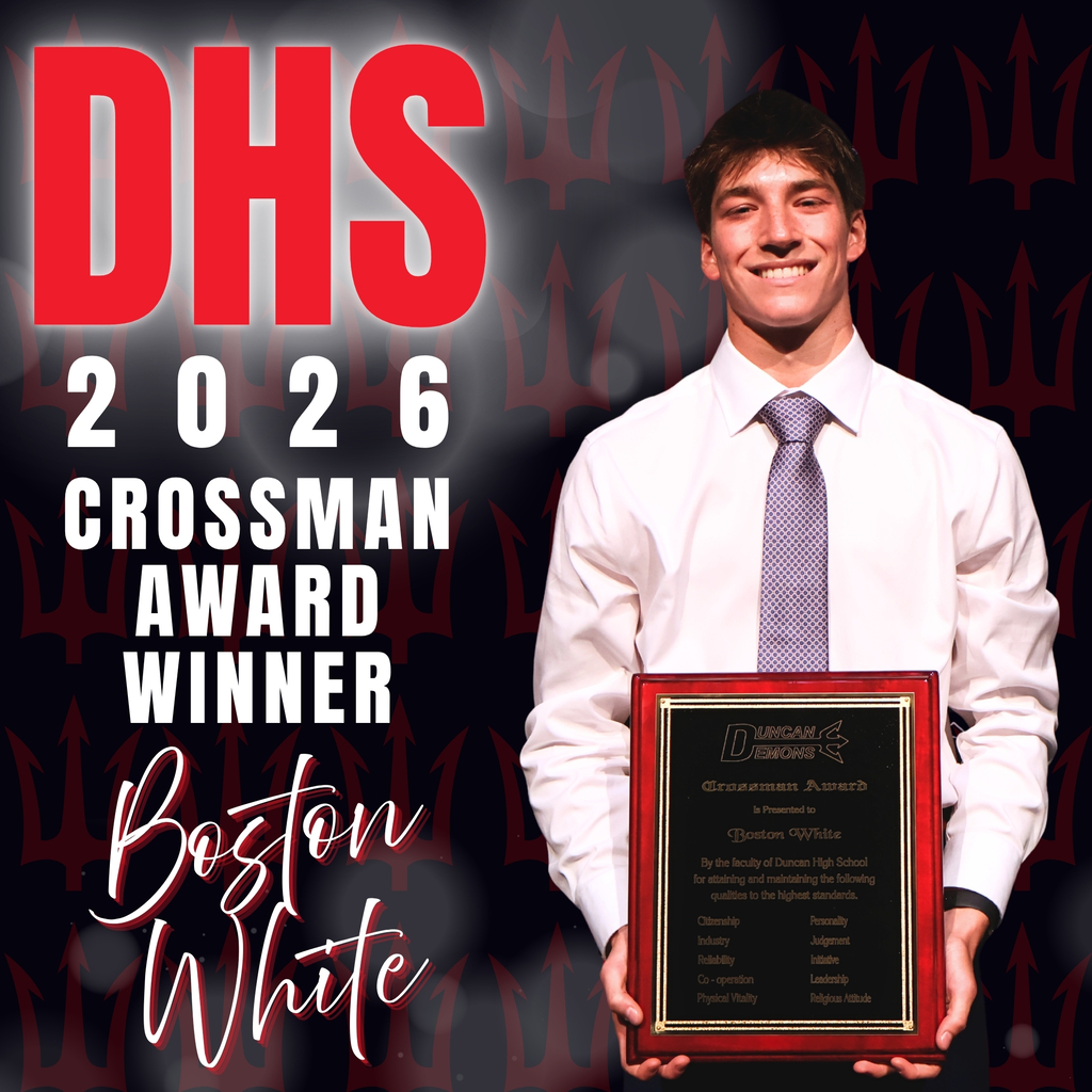 Congratulations to Our 2026 Crossman Award Winner: Boston White! 🏆✨ We are thrilled to announce that Boston White has been selected as this year's Crossman Award recipient! The Crossman Award is voted on by the faculty of Duncan High School and recognizes a student who attains and maintains the following qualities to the highest standards: Citizenship, Industry, Reliability, Cooperation, Personality, Judgement, Initiative, Leadership, and Religious Attitude. This time-honored tradition is the highest honor a DHS student can receive, and we are so incredibly proud of Boston! Boston, your character, dedication, and leadership have made a lasting impact on our school and community. Congratulations on this well-deserved recognition!