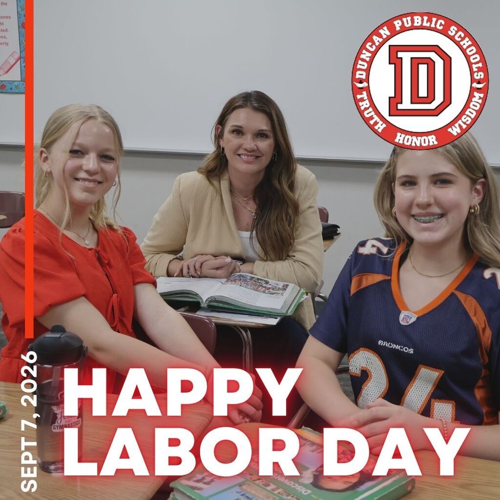 Happy Labor Day! Wishing all of our Duncan Public Schools families a safe and relaxing Labor Day! Enjoy the day with family and friends, and we'll see you back at school soon!