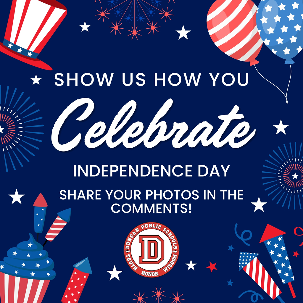 Show Us How You Celebrate Independence Day! America is celebrating a BIG birthday this year, and we want to see how our Duncan Public Schools families are celebrating. Share your photos in the comments or tag us in your posts. We'd love to see your fireworks, cookouts, parades, and family fun!