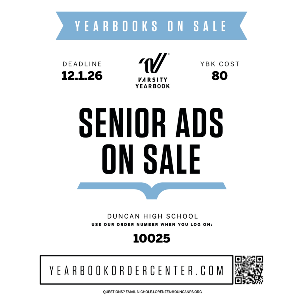 🎓 Senior Ads are on sale for the 2026-2027 Yearbook! Duncan High School families, now is the time to celebrate your senior with a yearbook ad. To purchase your ad, visit yearbookordercenter.com and use order number 10025 when you log in. Questions? Email nichole.lorenzen@duncanps.org