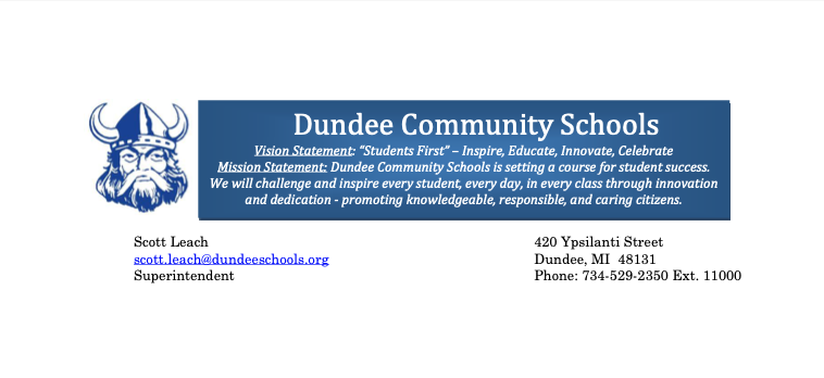 Dundee Community Schools Vision Statement: “Students First” – Inspire, Educate, Innovate, Celebrate Mission Statement: Dundee Community Schools is setting a course for student success. We will challenge and inspire every student, every day, in every class through innovation and dedication - promoting knowledgeable, responsible, and caring citizens.