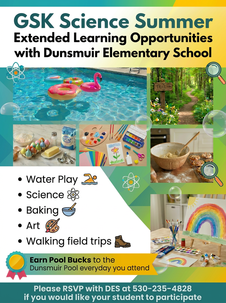 GSK ELO Summer, Extended Learning Opportunities with Dunsmuir Elementary School. There will be water play, baking, art, walking field trips, and more! Earn Pool Bucks for the Dunsmuir Pool everyday you attend. Please RSVP with DES at 530-235-4828 if you would like your student to participate.