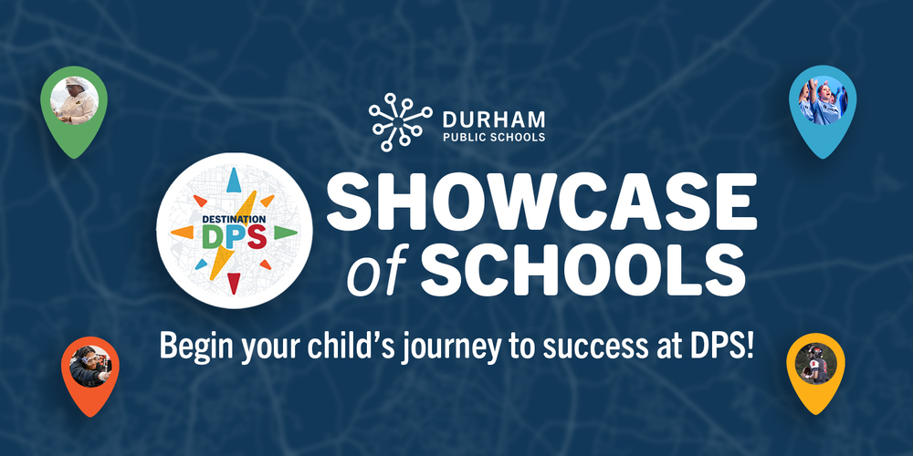 Durham Public Schools’ bright blue “Showcase of Schools” banner invites families to explore schools and begin their child’s journey to success.