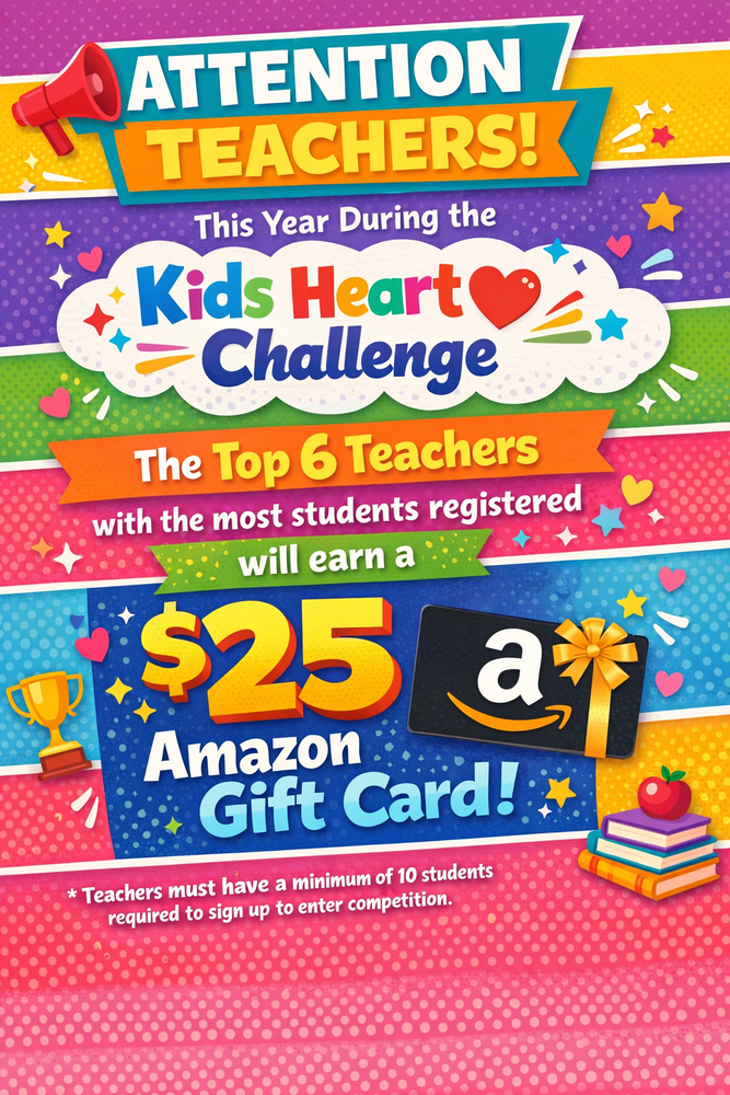 Colorful poster announcing a reward for the Kids Heart Challenge. Top 6 teachers win a $25 Amazon gift card. Bright, cheerful design with star motifs.