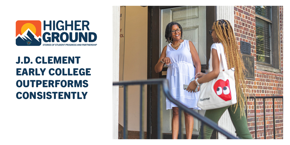 Two women, one in a white dress and another with braids, converse cheerfully outside a brick building. Text states "Higher Ground: J.D. Clement Early College Outperforms Consistently."