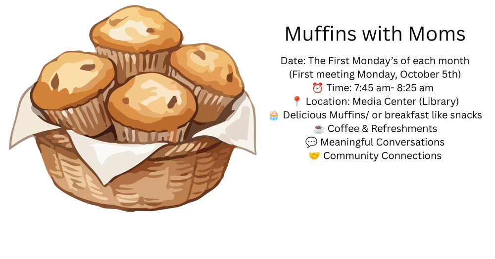 Muffins with Moms - first Monday of each month, 7:45-8:25, coffee and refreshments, meaningful conversations, image of muffins in a basket
