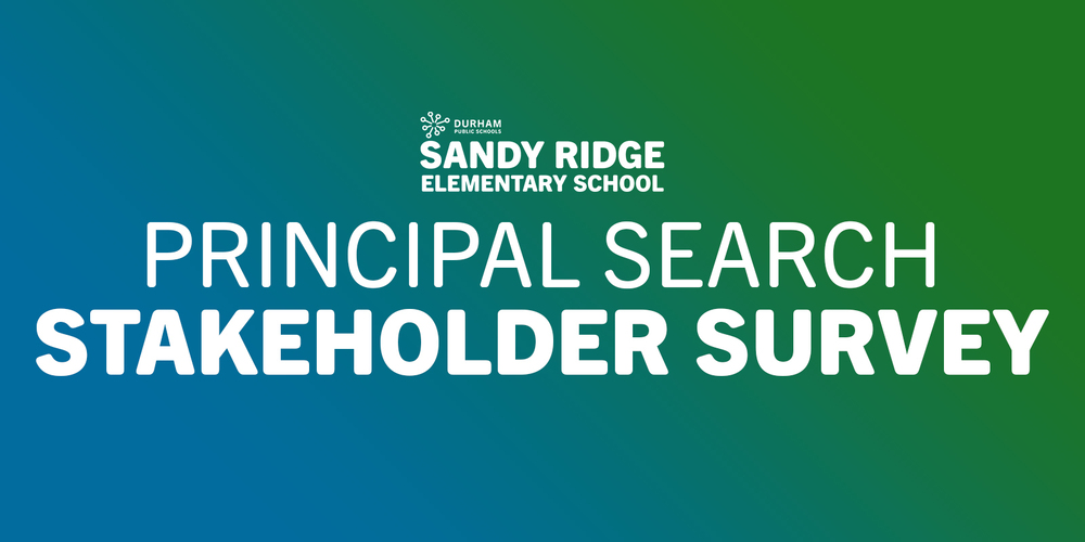 Graphic for Durham’s Sandy Ridge Elementary School principal search: “Stakeholder Survey” in bold white text on a blue-to-green gradient.