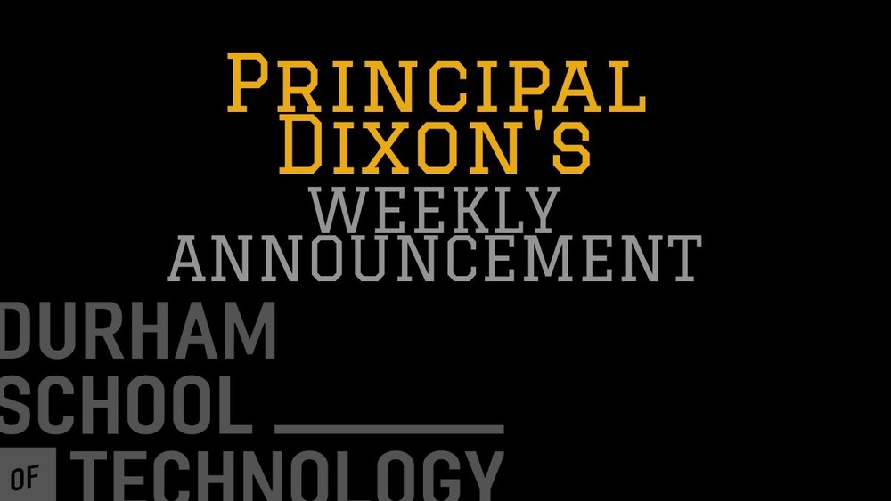 Principal Dixon's Weekly Message with a Durham School of Technology