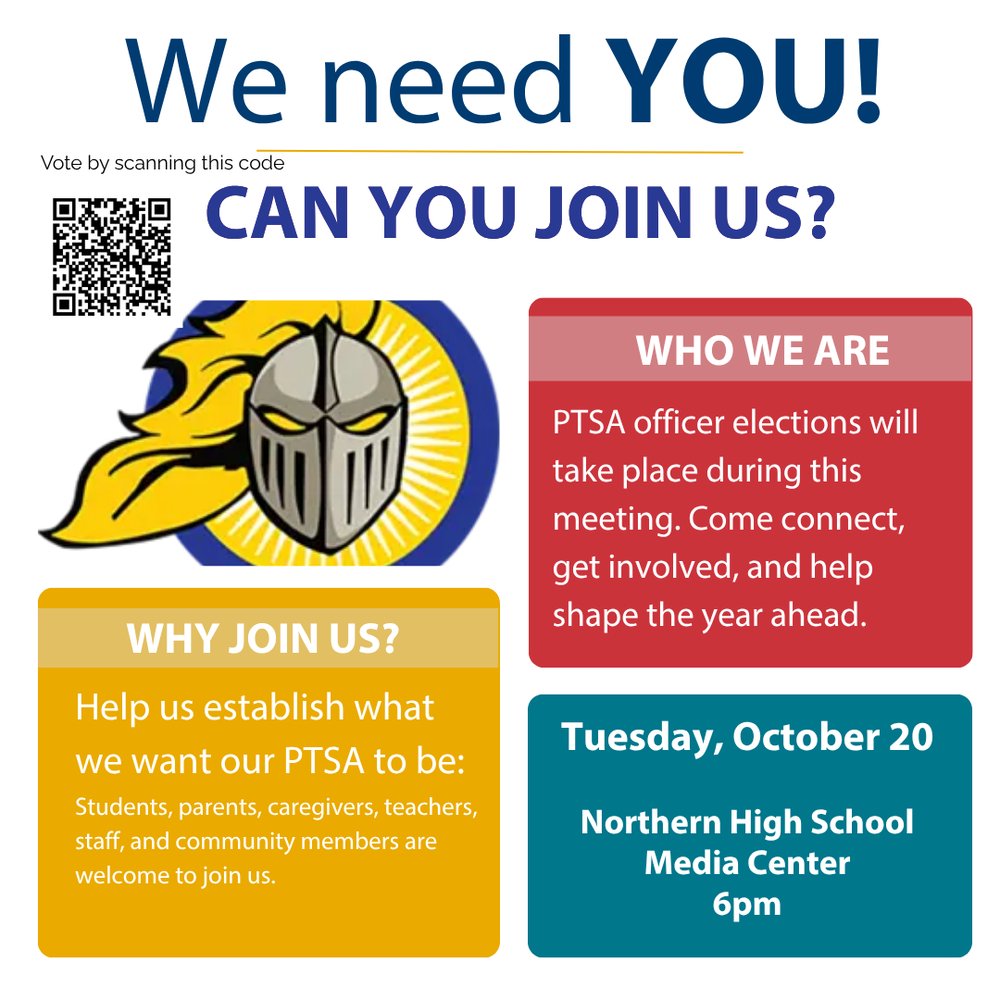 Northern High School PTSA flyer headed “We need YOU! Can you join us?” A QR code appears beside a blue and gold knight logo. The flyer invites students, parents, caregivers, teachers, staff, and community members to help shape the PTSA. Officer elections will take place at the meeting on Monday, October20, at 6 p.m. in the Northern High School Media Center.