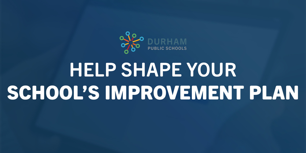 Blue Durham Public Schools graphic with a colorful connected-node logo and bold white text: “Help shape your school’s improvement plan,” inviting community input.