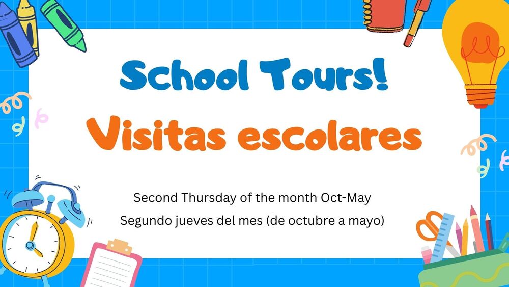 School Tours! Visitas escolares - 2nd Thursday of the Month