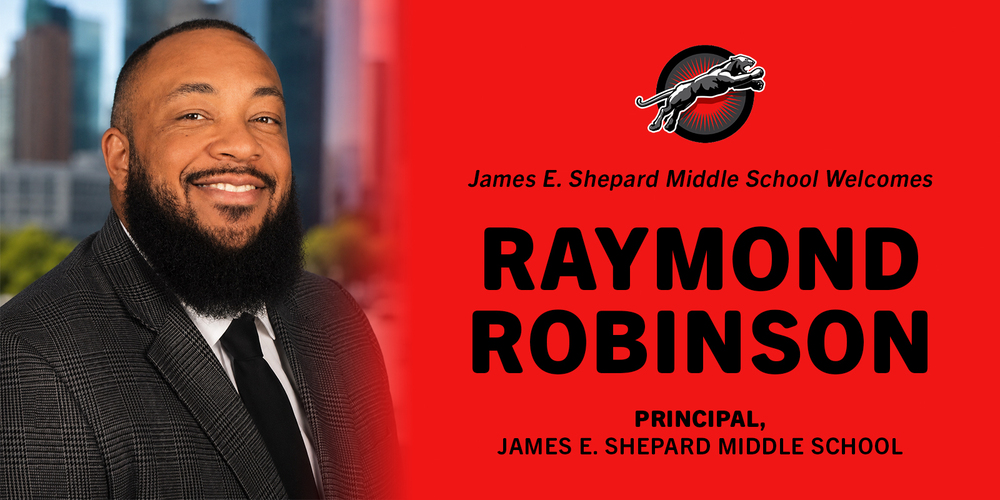 A man in a suit smiles warmly against a blurred cityscape. The red banner on the right reads “James E. Shepard Middle School Welcomes Raymond Robinson, Principal.