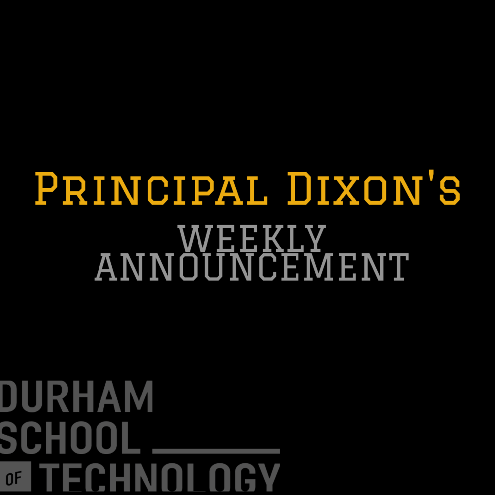 Principal Dixon's Weekly Message with a Durham School of Technology  