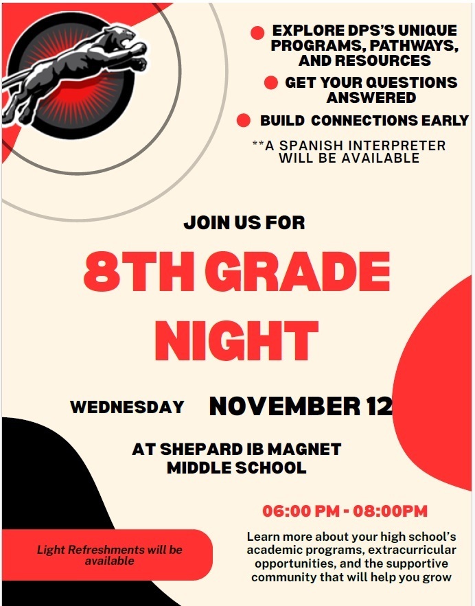High School Information Night at Shepard. We will have school representatives from Jordan, Hillside, Riverside, Southern, CMA, Durham Early College of Health Sciences, Durham School of Technology, Holton Career and Resource Center, and J.D. Clements Early College. They will share information with families about the HS registration and selection process along with a timeline for the process. You do not want to miss this information-filled event to prepare your scholar for High School. If you have any questions, please contact Ms. Smith, counselor at quarshunda_smith@dpsnc.net.