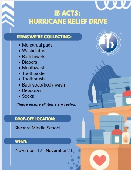 In order to support the Hurricane Melissa victims in Jamaica, we will be collecting hygiene products such as: Menstrual pads Washcloths Bath towels Diapers Mouthwash Toothpaste Toothbrushes Bath soap/body wash Deodorant and Socks.  These items will be collected next week, from November 17th through the 21st. This is a service project between Burton Elementary, Shepard, and Hillside High Schools' IB programs. Donated items can be given to Dr. Williams, and will be shipped to Jamaica over Thanksgiving break. 