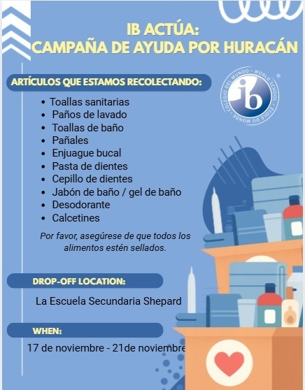 Para apoyar a las víctimas del huracán Melissa en Jamaica, estaremos recolectando artículos de higiene personal como:  Toallitas menstruales  Pañuelos de baño  Pañales  Enjuague bucal Pasta de dientes  Cepillos de dientes Jabón de baño/gel de ducha Desodorante y  Calcetines.  La recolección se realizará la próxima semana, del 17 al 21 de noviembre. Este es un proyecto de servicio comunitario entre los programas IB de las escuelas primarias Burton y Shepard, y la escuela secundaria Hillside. Los artículos donados pueden entregarse al Dr. Williams, quien los enviará a Jamaica durante las vacaciones de Acción de Gracias.