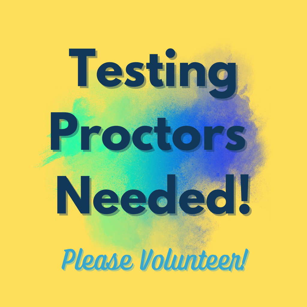 Yellow background with bold blue text reading "Testing Proctors Needed!" and light blue text "Please Volunteer!" over a blue-green watercolor splash.
