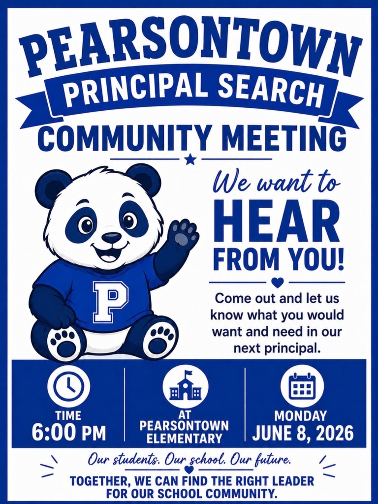 PEARSONTOWN PRINCIPAL SEARCH COMMUNITY MEETING We want to HEAR FROM YOU! P Come out and let us know what you would want and need in our next principal. TIME 6:00 PM AT MONDAY PEARSONTOWN ELEMENTARY JUNE 8, 2026