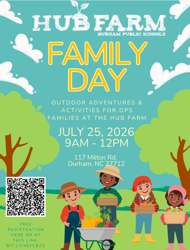 DPS hub Farm Family Day: Outdoor activities and adventures for DPS families at the Hub Farm. July, 25 2026 from 9am to 12pm at 117 Milton Rd, Durham, NC 27712. Scan the QR Code to Register for use the link: BIT.LY/4EFCBZU