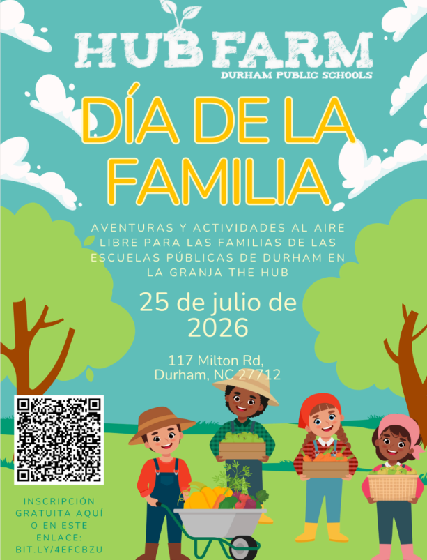 Día de la Familia en el Hub Farm de DPS: Aventura y actividades al aire libre para las familias de DPS en la granja de DPS. El 25 de julio del 2026 de 9am a 12pm en la 117 Milton Rd, Durham NC 27712. Escanee el código para registrarse o use el enlace: BIT.LY/4EFCBZU