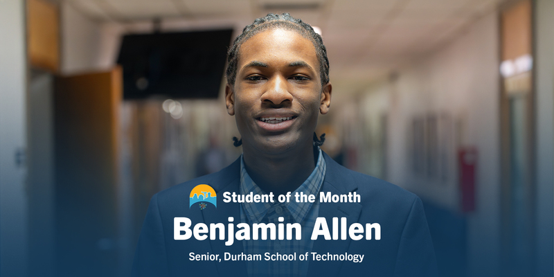 Man smiling in a hallway, wearing a navy blazer. Text reads "Student of the Month, Benjamin Allen, Senior, Durham School of Technology."