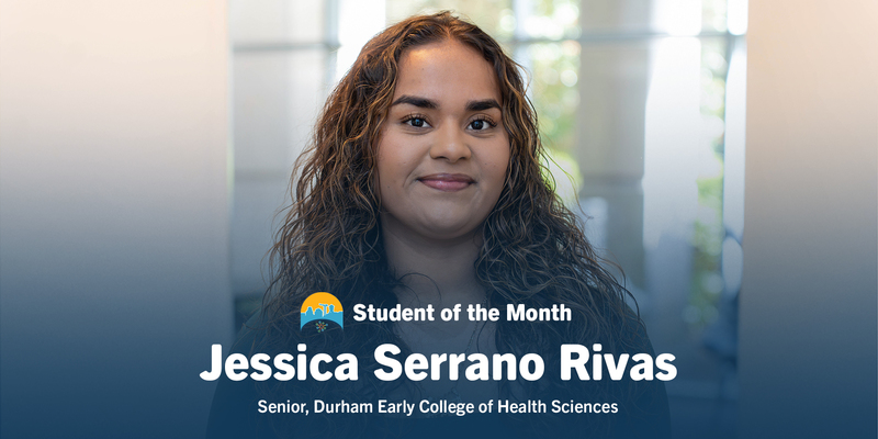 Portrait of a young woman smiling softly, set in an indoor space with blurred windows. Text overlay reads: "Student of the Month, Jessica Serrano Rivas, Senior, Durham Early College of Health Sciences."