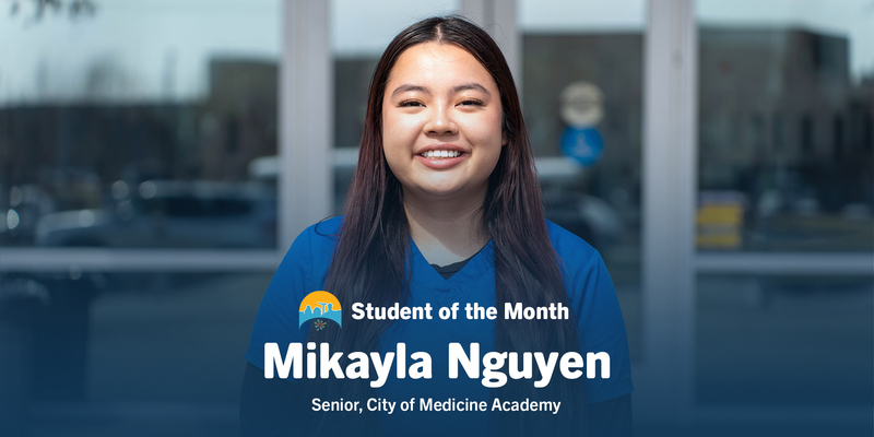 Smiling young woman in a blue top stands outdoors. Text reads "Student of the Month: Mikayla Nguyen, Senior, City of Medicine Academy."