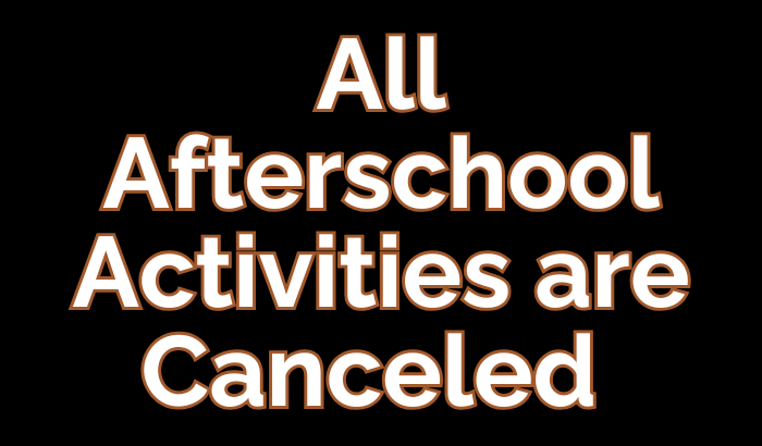 All Afterschool Activites are canceled 
