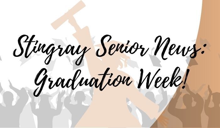 Stingray Senior News: Graduation Week!