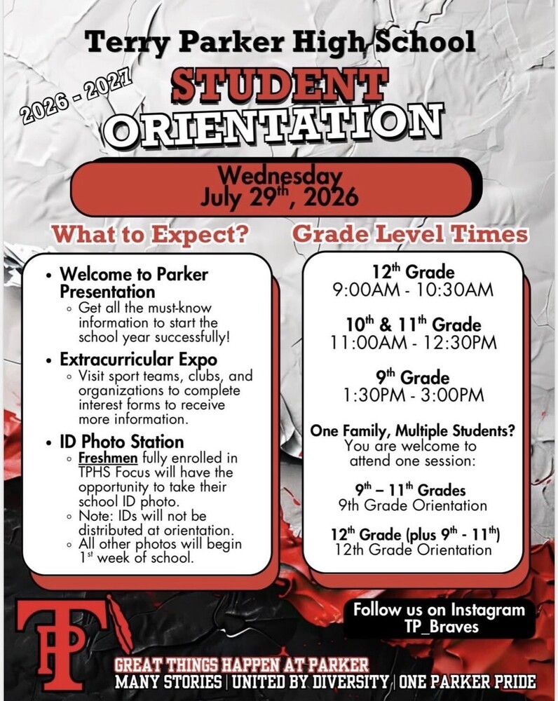 📣 Braves, it's almost time for Student Orientation!   Start the 2026–2027 school year off right by joining us on Wednesday, July 29, 2026!  At orientation, you'll: ✅ Receive important information during the Welcome to Parker presentation 🏈 Explore sports teams, clubs, and student organizations at the Extracurricular Expo 📸 Incoming 9th graders enrolled in TPHS Focus can take their school ID photo  🕘 Grade-Level Orientation Times: • 12th Grade: 9:00–10:30 AM • 10th & 11th Grades: 11:00 AM–12:30 PM • 9th Grade: 1:30–3:00 PM  Families with multiple students are welcome to attend one session that best fits their schedule (see flyer for details).  We can't wait to welcome you to campus and help you get ready for a successful school year. See you at Parker!