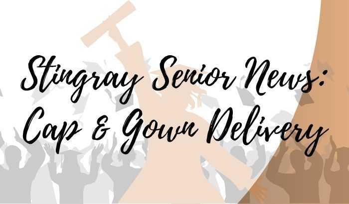 Stingray Senior News: Cap and Gown Delivery