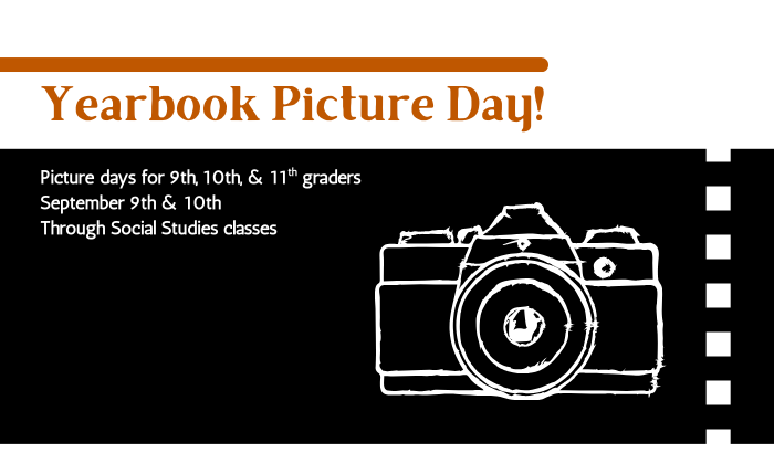 Yearbook Picture Day. Picture days for 9th, 10th, & 11th graders. September 9th & 10th. Through Social Studies classes