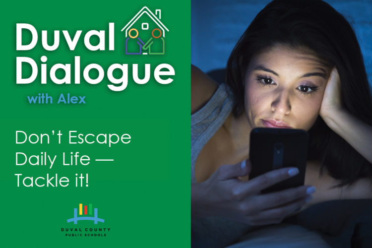 Duval Dialogue with Alex. Don't Escape Daily Life- Tackle it! with an image of a bored woman looking at her phone. 