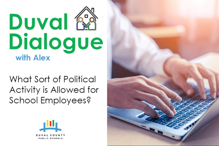 Duval Dialogue with Alex. What sort of political activity is allowed for school employees? With image of duval county logo and a close up image of hands on a laptop.