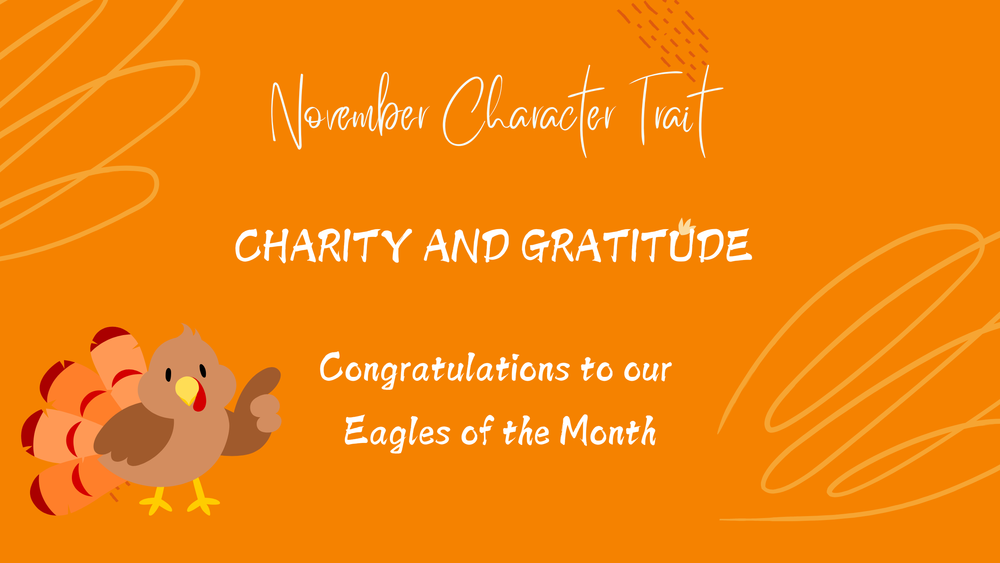 November Character Trait; Charity and Gratitude. Congratulations to our Eagles of the Month; image of a turkey