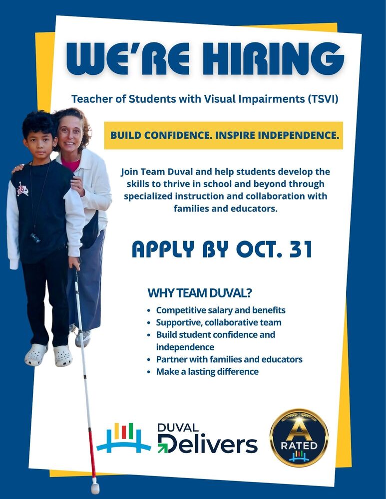  Duval County Public Schools is hiring a teacher of students with visual impairments (TSVI). Apply by Oct. 31. The flyer features teacher Michela Tavoleri with a student and highlights competitive salary and benefits, a collaborative team, and opportunities to support student confidence and independence.