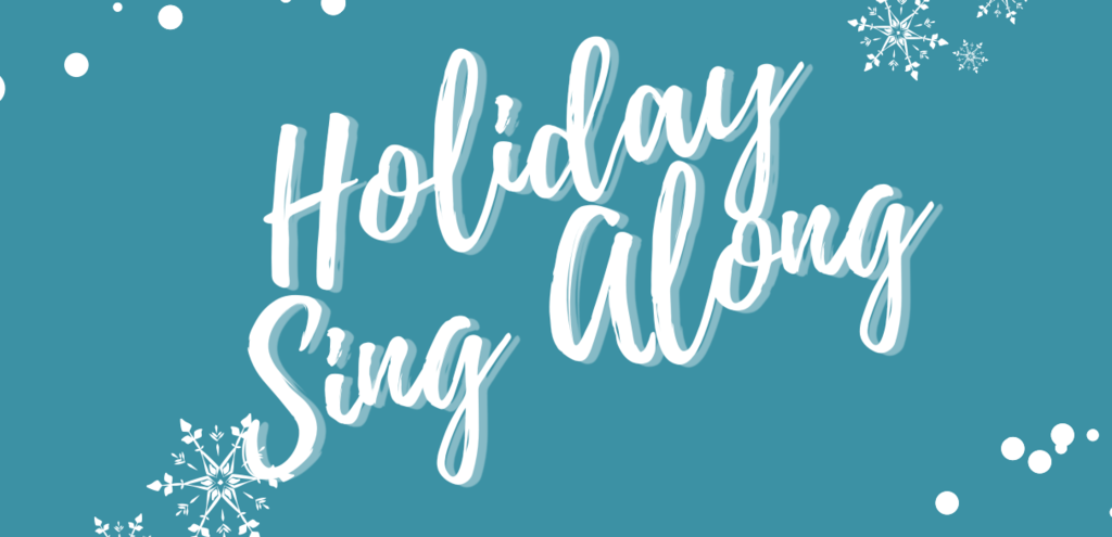 Holiday Sing Along on a blue background with snowflakes