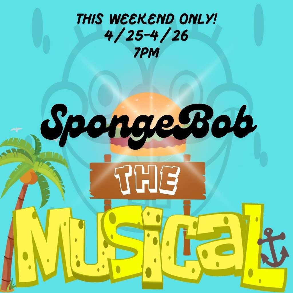 SpongeBob the musical! This weekend only. April 25-26 at 7pm
