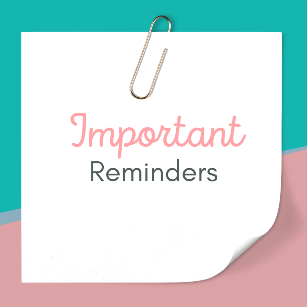 Important Reminders