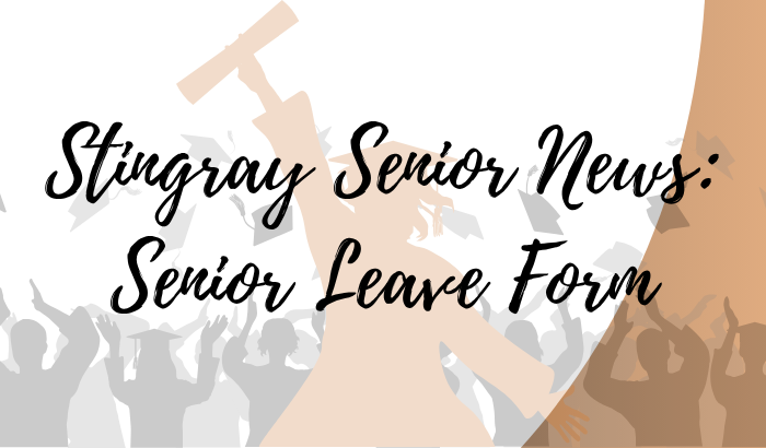 Stingray Senior News: Senior Leave Form