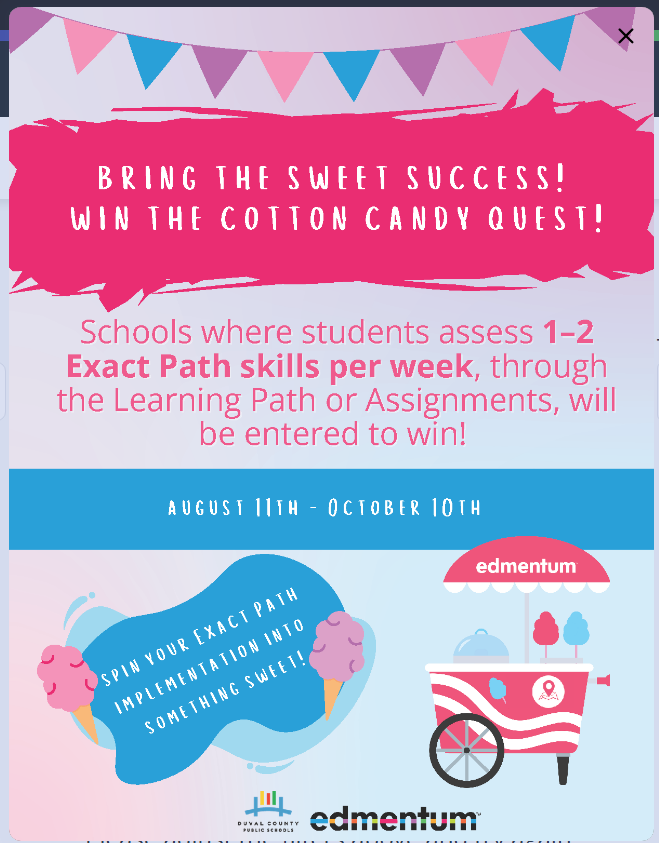 Exact Path Challenge. Schools where students assess 1-2 Exact Path skills per week, though the Learning Path or Assignment will be entered to win!
