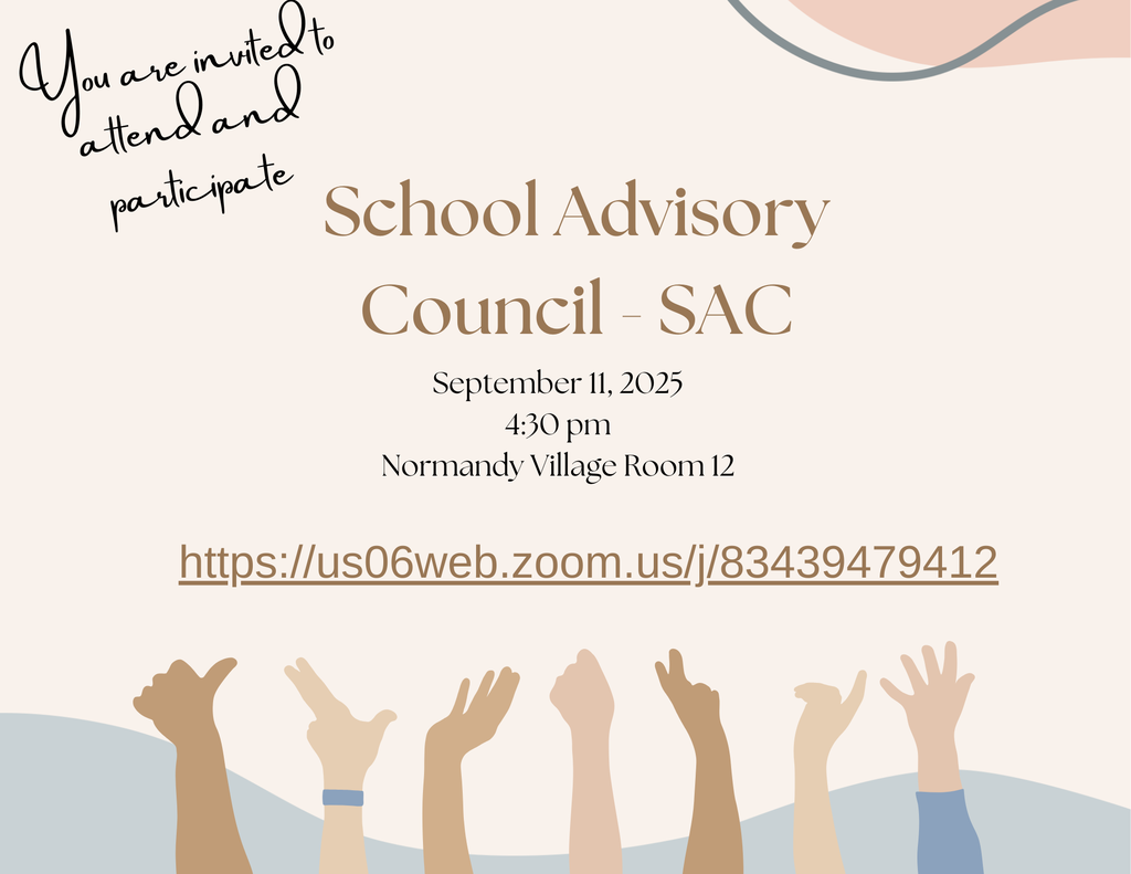 You are invited to attend and participate;  School Advisory Council - SAC; September 11, 2025 4:30 pm Normandy Village Room 12;  https://us06web.zoom.us/j/83439479412; images of hands