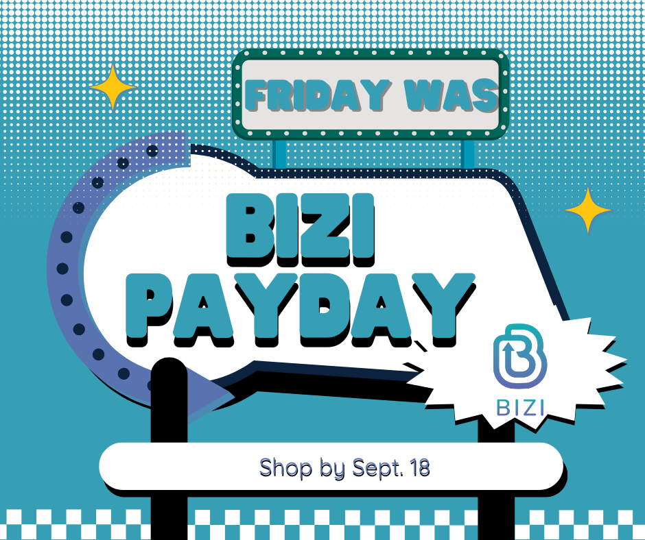 Friday Was Bizi Payday; shop by Sept 18. image of Bizi sign