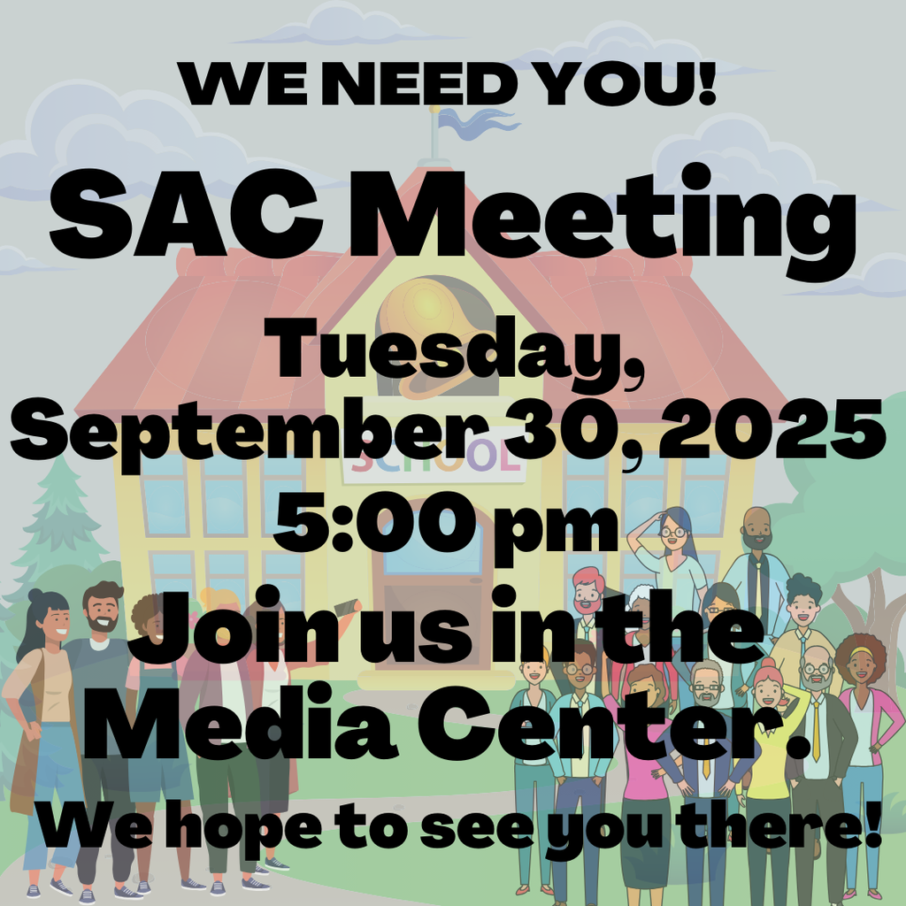SAC Meeting Tuesday, September 30, 2025 at 5:00 pm in the media center.