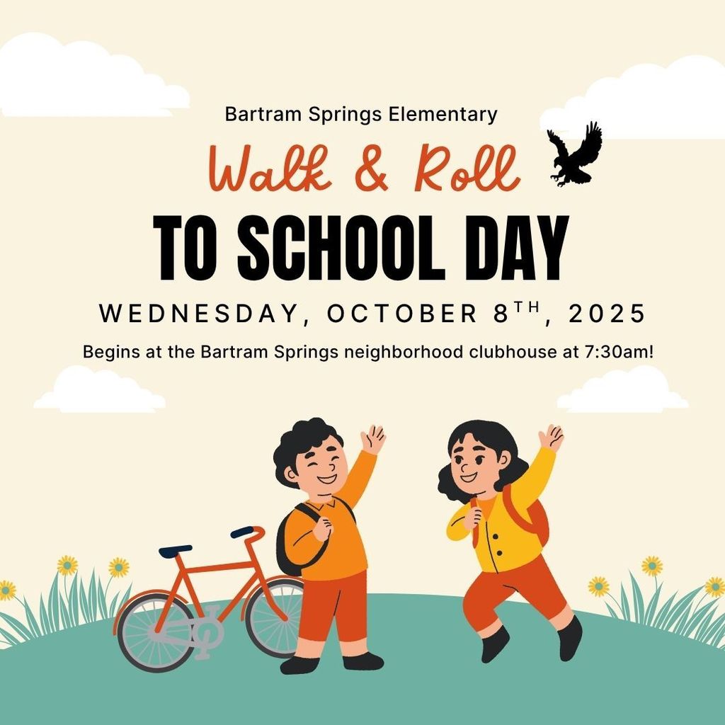 Flyer for Bartram Springs Elementary’s Walk & Roll to School Day on Wednesday, October 8th, 2025. Event begins at the Bartram Springs neighborhood clubhouse at 7:30am. The flyer features two children walking and smiling near a bicycle, with flowers, clouds, and an eagle graphic.