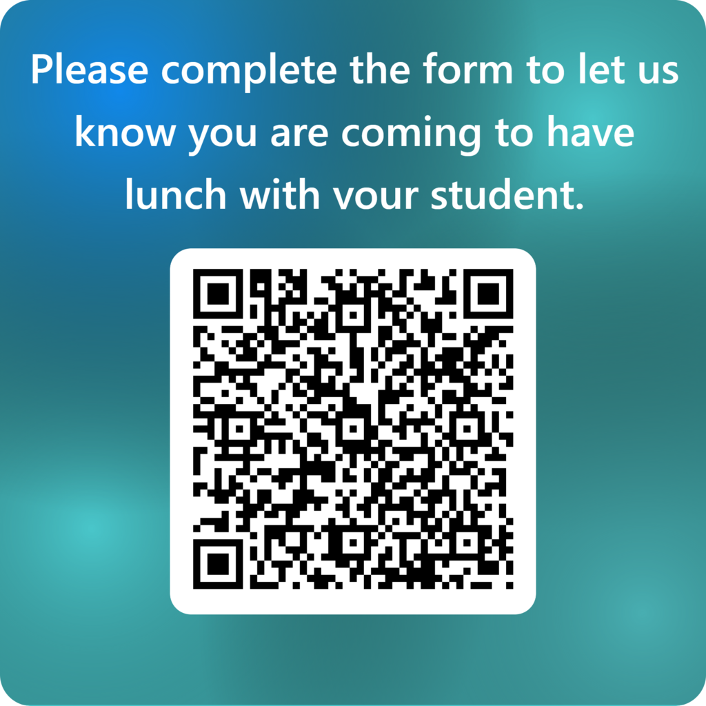 QR code, Please complete the form to let us know you are coming to have lunch with your student