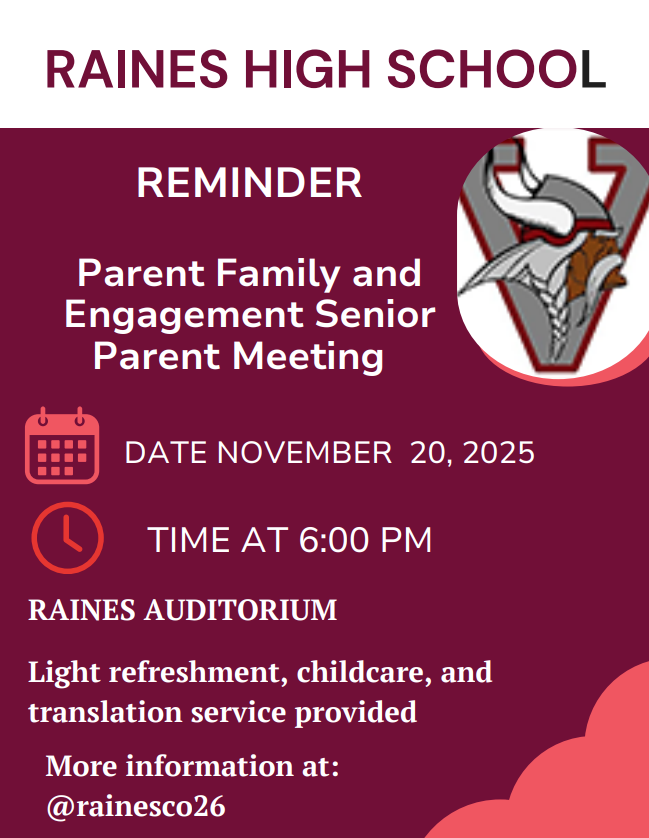 Raines High School Reminder Parent and Family Engagement Senior Parent Meeting Date November 20, 2025 TIme at 6:00 PM Raines Auditiorium. Light refreshment, childcare and translation service provided.