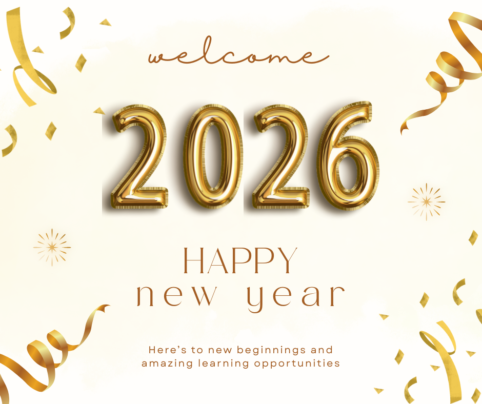 Welcome, 2026; Happy New Year; Here's to new beginnings and amazing learning opportunities