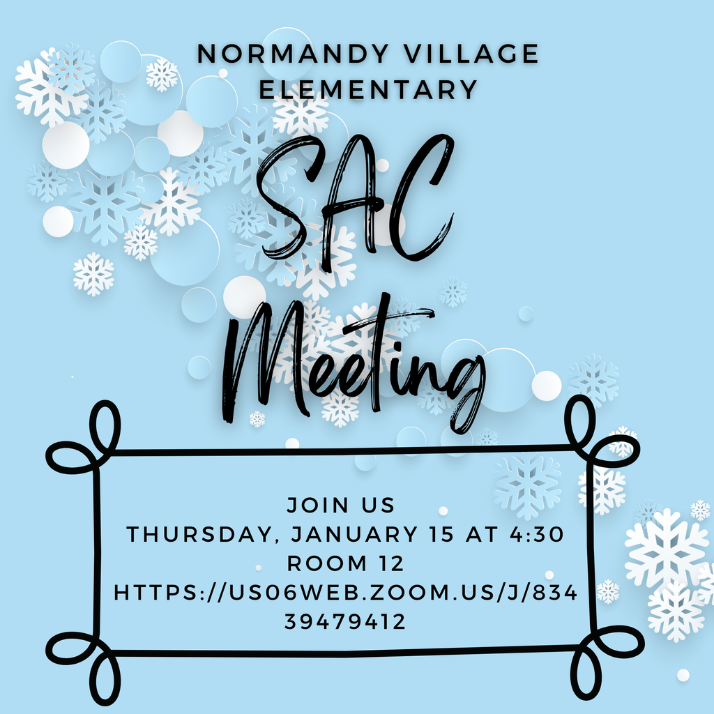 Normandy Village Elementary Sac Meeting; Join us Thursday, January 15 at 4:30 Rm 12. https://us06web.zoom.us/j/83439479412